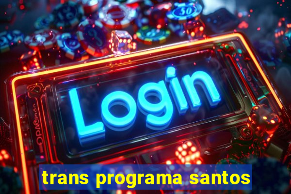 trans programa santos